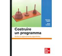 Costruire un programma. Guida al ragionamento algoritmico [Paperback] Caglioti,