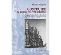 Costruire un senso del territorio. Spunti, riflessioni, indicazioni di pianificazione e progettazione
