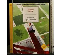 Costruire una cattedrale. Perché l'Italia deve tornare a pensare in grande