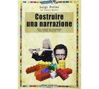 Costruire una narrazione. Venti elementi per strutturare film, format, serie web e tv