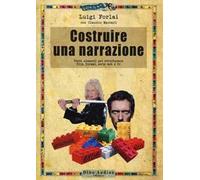 Costruire una narrazione. Venti elementi per strutturare film, format, serie web e tv