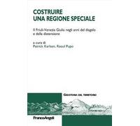 Costruire una Regione speciale. Il Friuli-Venezia Giulia negli anni del disgelo e della distensione
