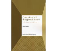 Costruire unità di apprendimento. Guida alla progettazione a ritroso