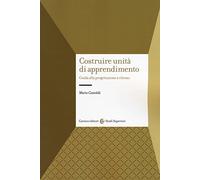 Costruire unità di apprendimento. Guida alla progettazione a ritroso