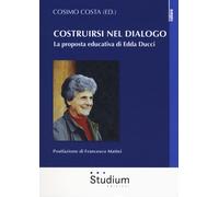Costruirsi nel dialogo. La proposta educativa di Edda Ducci - [Studium]