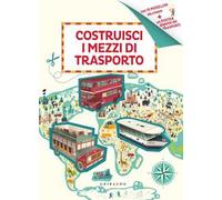Costruisci i mezzi di trasporto. Ediz. illustrata. Con gadget