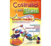 Costruisci i tuoi temi. Nuovissima raccolta di temi svolti guidati. Con schede di guida alla scrittura. Con guida alla mappa concettuale