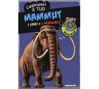 Costruisci il tuo mammuth. Ediz. illustrata. Con gadget