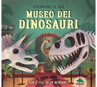 Costruisci il tuo museo dei dinosauri. Con 5 pop-up da montare -