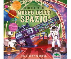 Costruisci il tuo museo dello spazio. Ediz. a colori. Con 5 pop-up da costruire