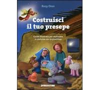 Costruisci il tuo presepe. Guida illustrata per realizzare 12 statuine in plastilina