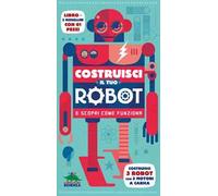 Costruisci il tuo robot e scopri come funziona. Con gadget