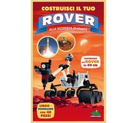 Costruisci il tuo rover. Alla scoperta di Marte - 2023 - Editoria