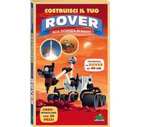 Costruisci il tuo rover. Alla scoperta di Marte. Ediz. a colori. Con modellino da costruire
