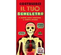 Costruisci il tuo scheletro e scopri come funziona il corpo umano. Ediz. illustrata. Con modellino