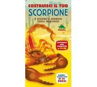 Costruisci il tuo scorpione e scopri il mondo degli aracnidi. Ediz. a colori. Con gadget