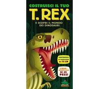 Costruisci il tuo T-Rexe scopri il mondo dei dinosauri. Libro pop-up. Con modellino di 49 pezzi