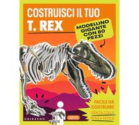 Costruisci il tuo T.Rex. Ediz. a colori. Con modellino gigante
