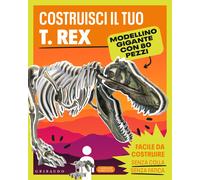 Costruisci il tuo T.Rex. Ediz. a colori. Con modellino gigante - AA.VV.