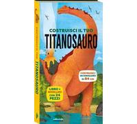 Costruisci il tuo titanosauro. Ediz. a colori. Con modellino da costruire