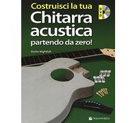 Costruisci la tua chitarra acustica partendo da zero! Con DVD-ROM