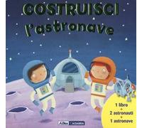 Costruisci l'astronave. Ediz. illustrata. Con gadget