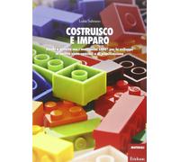 Costruisco e imparo. Giochi e attività con i mattoncini Lego® per lo sviluppo di