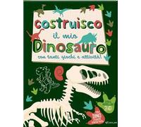 Costruisco il mio dinosauro con tanti giochi e attività! Con adesivi