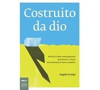 Costruito da Dio. Perché le chiese contemporanee sono brutte e i musei sono diventati le nuove cattedrali