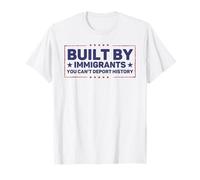Costruito da immigrati Che Non puoi deportare la Storia PRO Immigrazione Maglietta