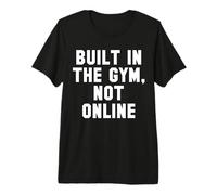 Costruito in The Gym Not Online Statement Design Maglietta Premium