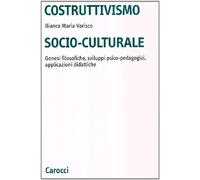Costruttivismo socio-culturale. Genesi filosofiche, sviluppi psico-pedagogici, applicazioni didattiche