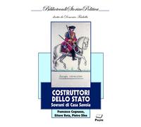 Costruttori dello Stato. Sovrani di casa Savoia