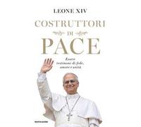 Costruttori di pace. Essere testimoni di fede, amore e unità