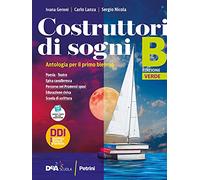 Costruttori di sogni. Antologia. Per gli Ist. tecnici. Con e-book. Con espansione online. Poesia, Teatro, Epica cavalleresca, Promessi sposi e Educazione civica (Vol. B)
