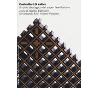 Costruttori di valore. Il ruolo strategico del saper fare italiano