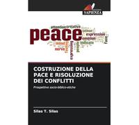 COSTRUZIONE DELLA PACE E RISOLUZIONE DEI CONFLITTI: Prospettive socio-biblico-etiche