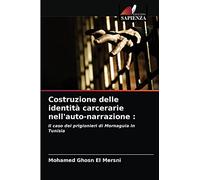 Costruzione delle identità carcerarie nell'auto-narrazione :: Il caso dei prigionieri di Mornaguia in Tunisia