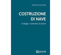 Costruzione di nave. La legge, i contratti, la prassi