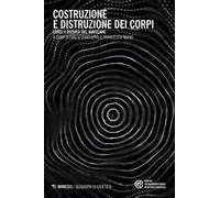 Costruzione e distruzione dei corpi. Corsi e ricorsi del nucleare