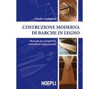 Costruzione moderna di barche in legno. Manuale per progettisti, costruttori e a