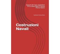 Costruzioni navali: Appunti del Capo carpentiere di 2a ella R. Marina Pierino Nastro