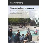 Costruzioni per le persone. Come le infrastrutture sociali possono aiutare a combattere le disuguaglianze, la polarizzazione sociale e il declino del senso civico