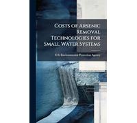 Costs of Arsenic Removal Technologies for Small Water Systems