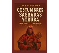Costumbres Sagradas Yoruba: Hábitos y Tradición