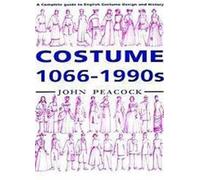 Costume 1066-1990s: A Complete Guide to English Costume Design and History