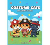 Costume Cats: Coloring Book for Kids Featuring Cats in Funny, Magical, and Dress-Up Scenes: 40 Pages of Cute Cats, Wacky Costumes, and Hours of Creative Fun!