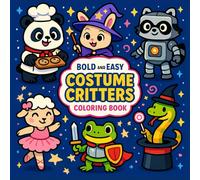 Costume Critters Coloring Book: 46 Funny Friends in Funny Outfits: Bold and Easy Coloring