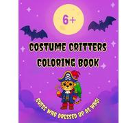 Costume Critters Coloring Book. Guess who dressed up as who!: Bold and Easy Halloween 6+. Fictional characters costumes.