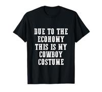 Costume da cowboy divertente con scritta "Because To The Economy This Is My Cowboy Maglietta